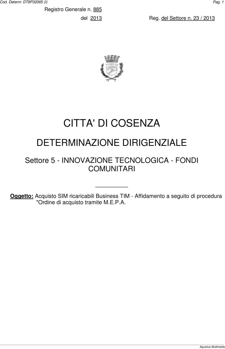 23 / 2013 CITTA' DI COSENZA DETERMINAZIONE DIRIGENZIALE Settore 5 - INNOVAZIONE