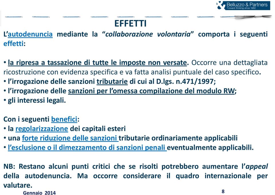 471/1997; l irrogazione delle sanzioni per l omessa compilazione del modulo RW; gli interessi legali.