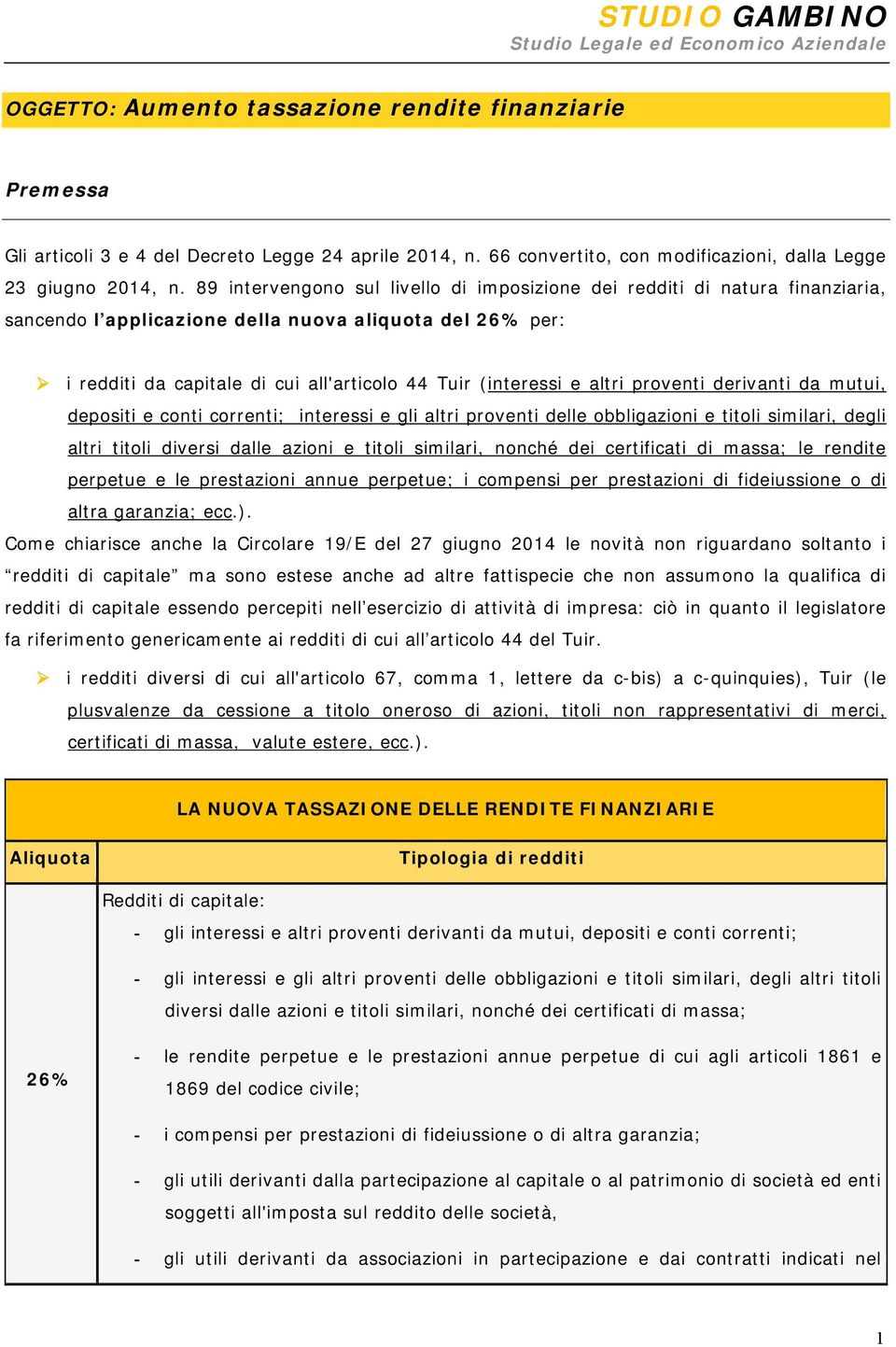 altri proventi derivanti da mutui, depositi e conti correnti; interessi e gli altri proventi delle obbligazioni e titoli similari, degli altri titoli diversi dalle azioni e titoli similari, nonché