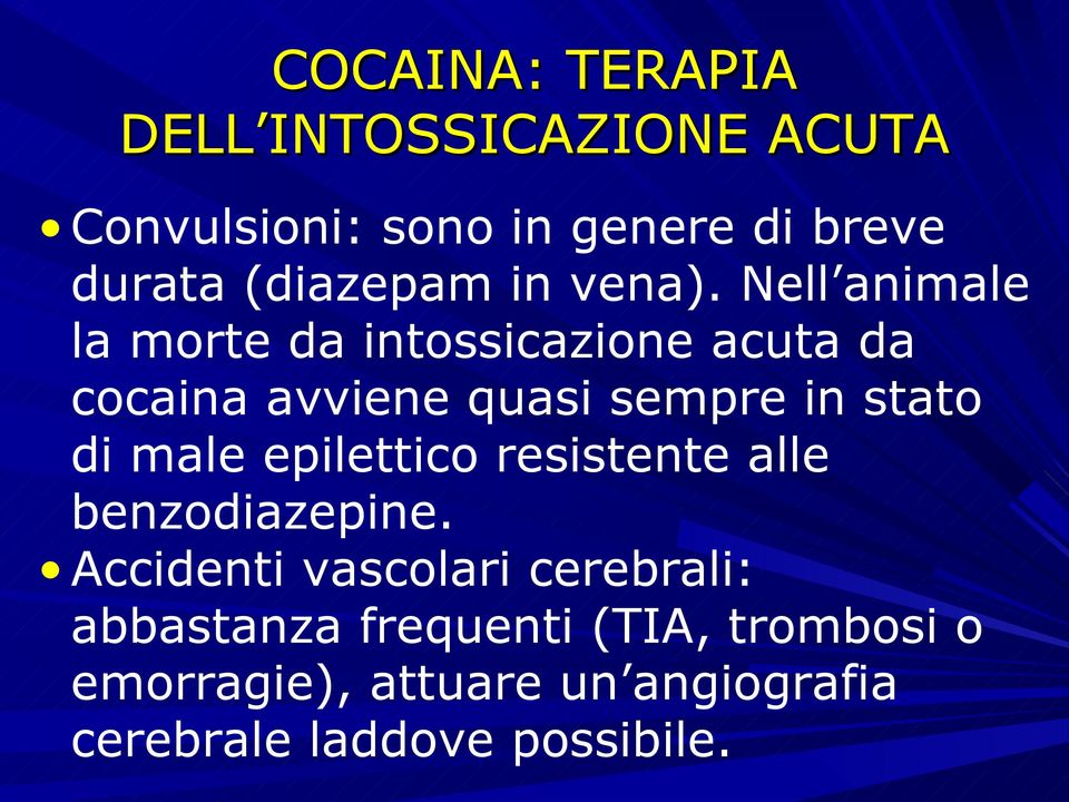 Nell animale la morte da intossicazione acuta da cocaina avviene quasi sempre in stato di male