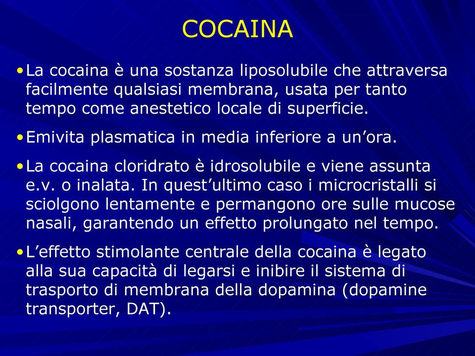 In quest ultimo caso i microcristalli si sciolgono lentamente e permangono ore sulle mucose nasali, garantendo un effetto prolungato nel tempo.