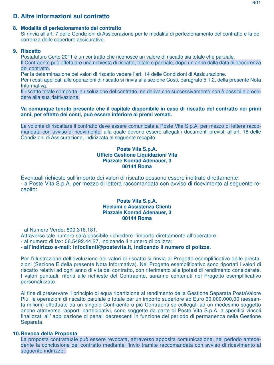 Riscatto Postafuturo Certo 2011 è un contratto che riconosce un valore di riscatto sia totale che parziale.