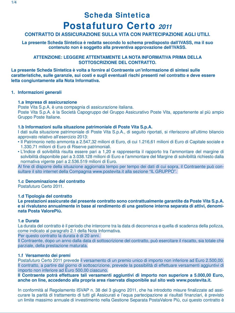 ATTENZIONE: LEGGERE ATTENTAMENTE LA NOTA INFORMATIVA PRIMA DELLA SOTTOSCRIZIONE DEL CONTRATTO.