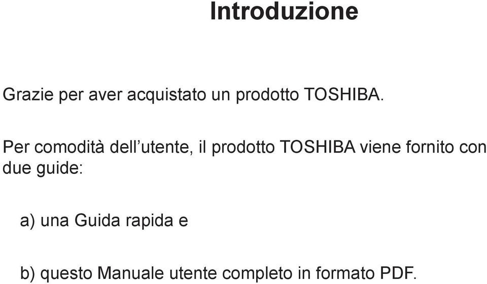 Per comodità dell utente, il prodotto TOSHIBA viene