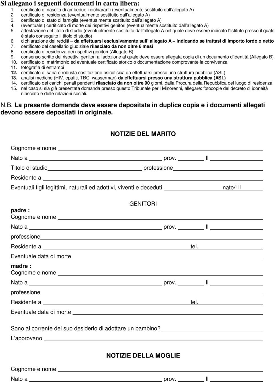 (eventuale ) certificato di morte dei rispettivi genitori (eventualmente sostituito dall allegato A) 5.