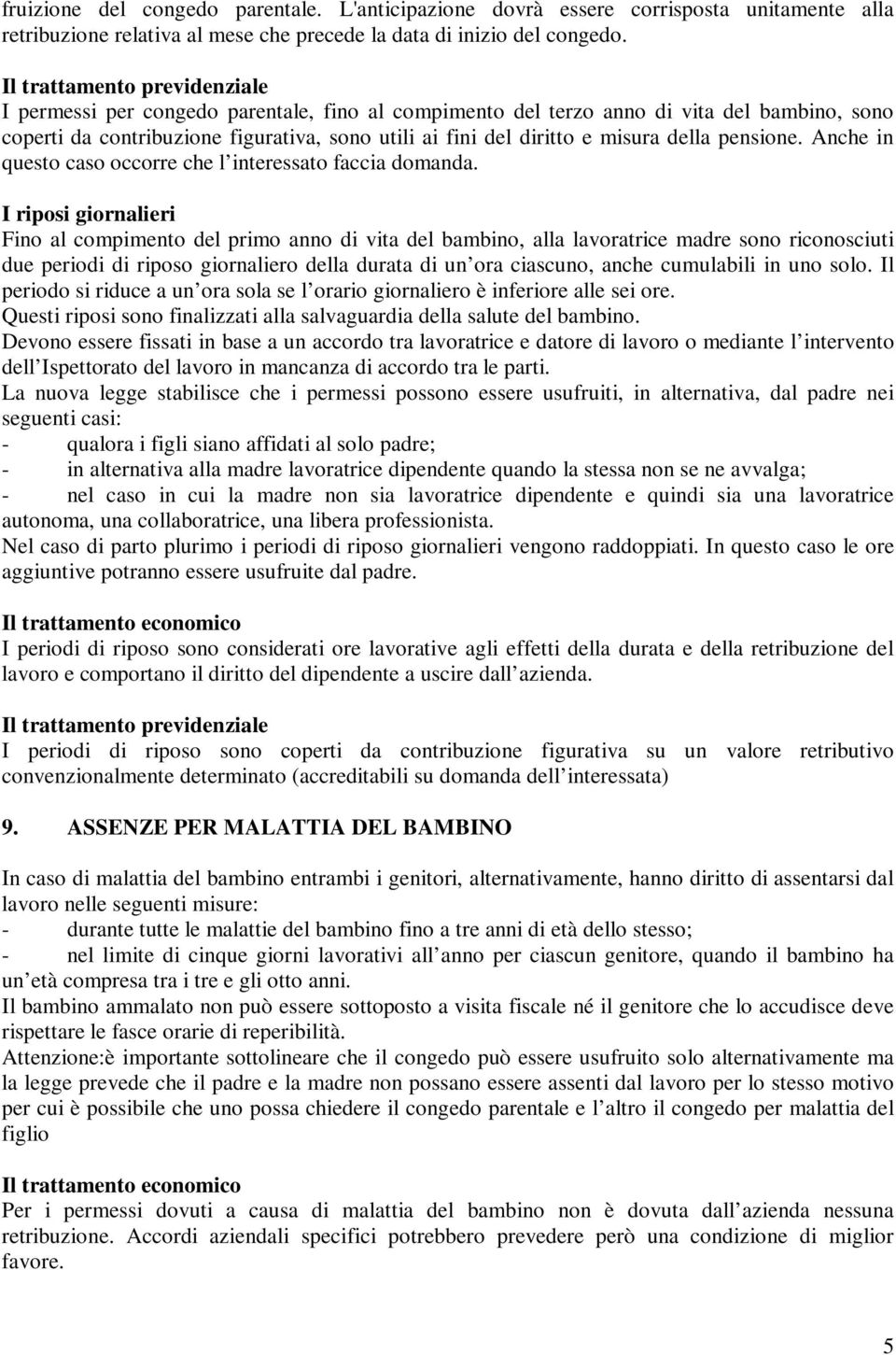 della pensione. Anche in questo caso occorre che l interessato faccia domanda.