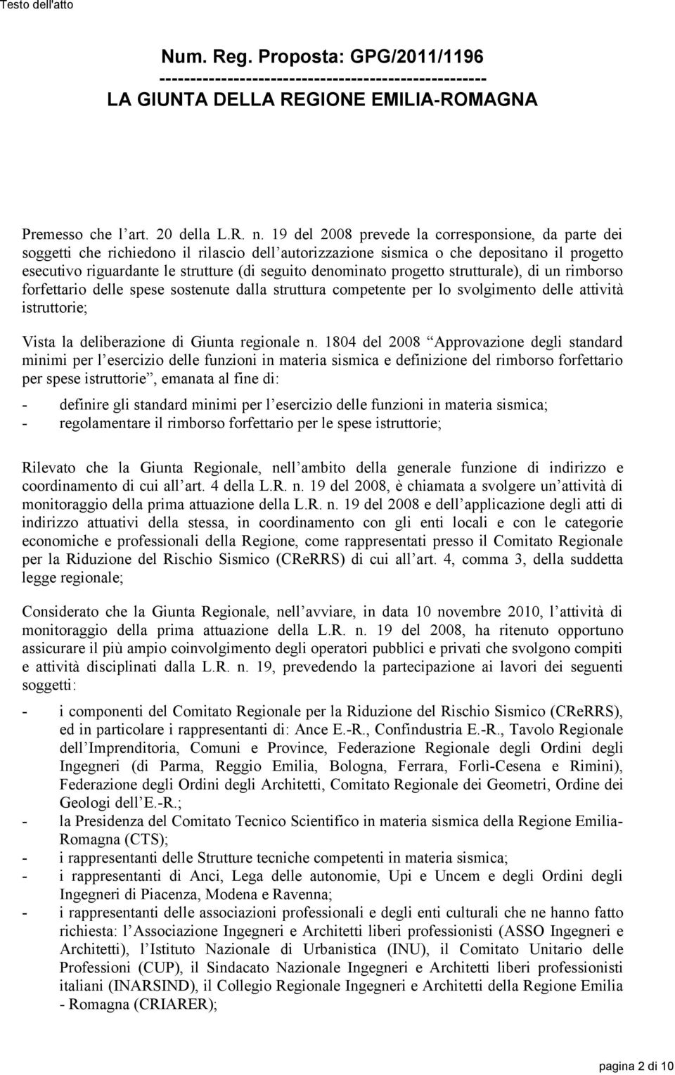 denominato progetto strutturale), di un rimborso forfettario delle spese sostenute dalla struttura competente per lo svolgimento delle attività istruttorie; Vista la deliberazione di Giunta regionale