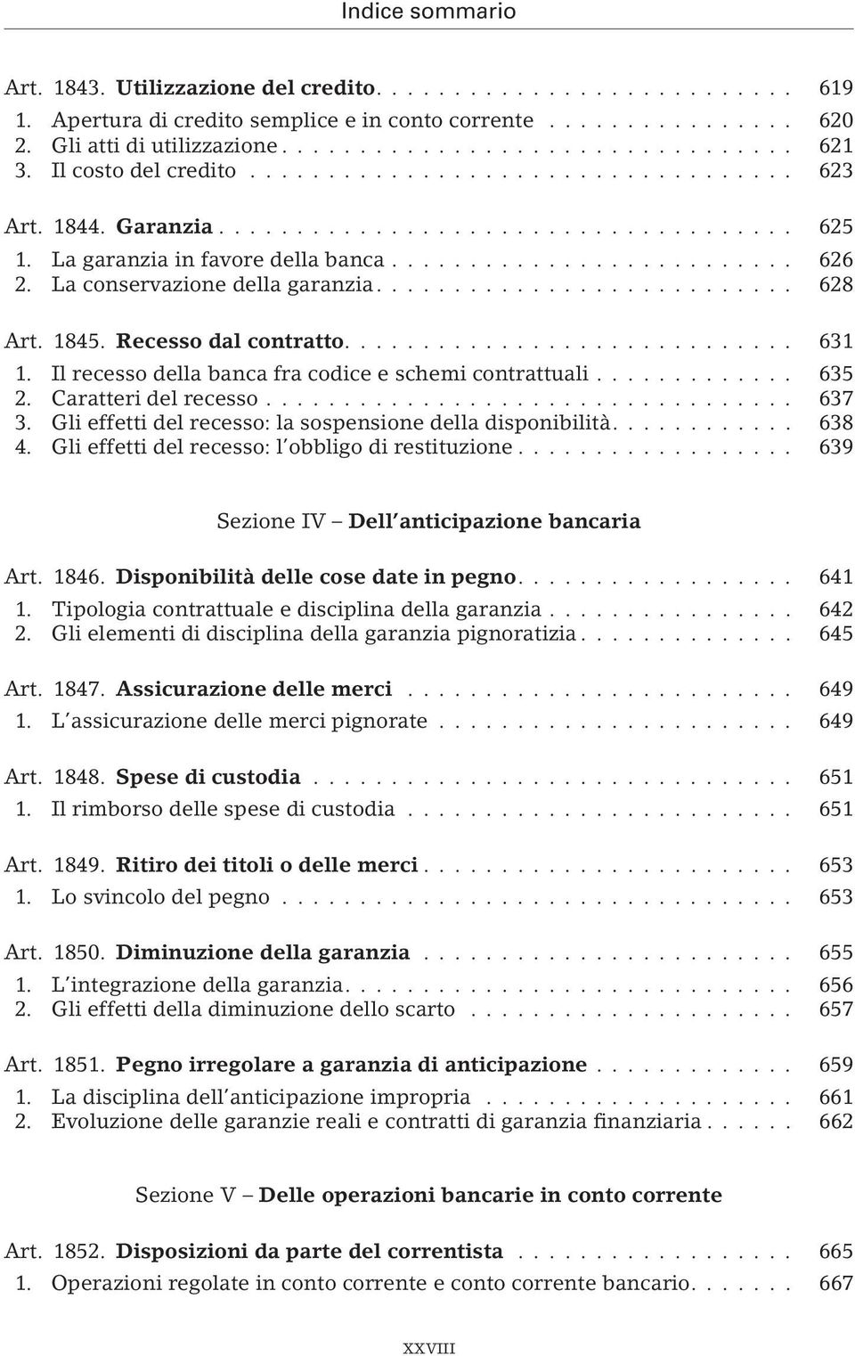 Caratteri del recesso... 637 3. Gli effetti del recesso: la sospensione della disponibilità.... 638 4. Gli effetti del recesso: l obbligo di restituzione.