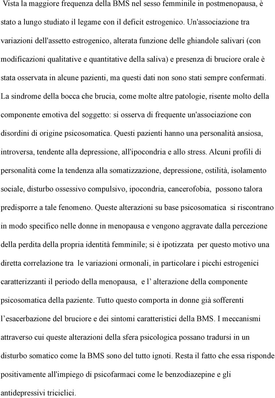 osservata in alcune pazienti, ma questi dati non sono stati sempre confermati.