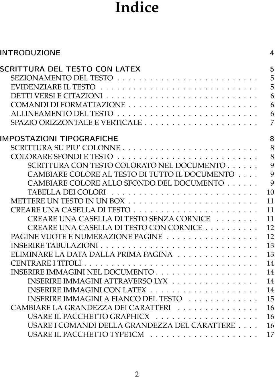 .................... 7 IMPOSTAZIONI TIPOGRAFICHE 8 SCRITTURA SU PIU COLONNE......................... 8 COLORARE SFONDI E TESTO.......................... 8 SCRITTURA CON TESTO COLORATO NEL DOCUMENTO.