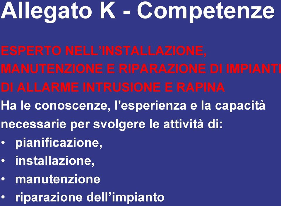 conoscenze, l'esperienza e la capacità necessarie per svolgere le