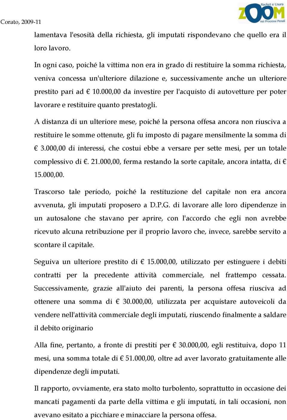 000,00 da investire per l'acquisto di autovetture per poter lavorare e restituire quanto prestatogli.