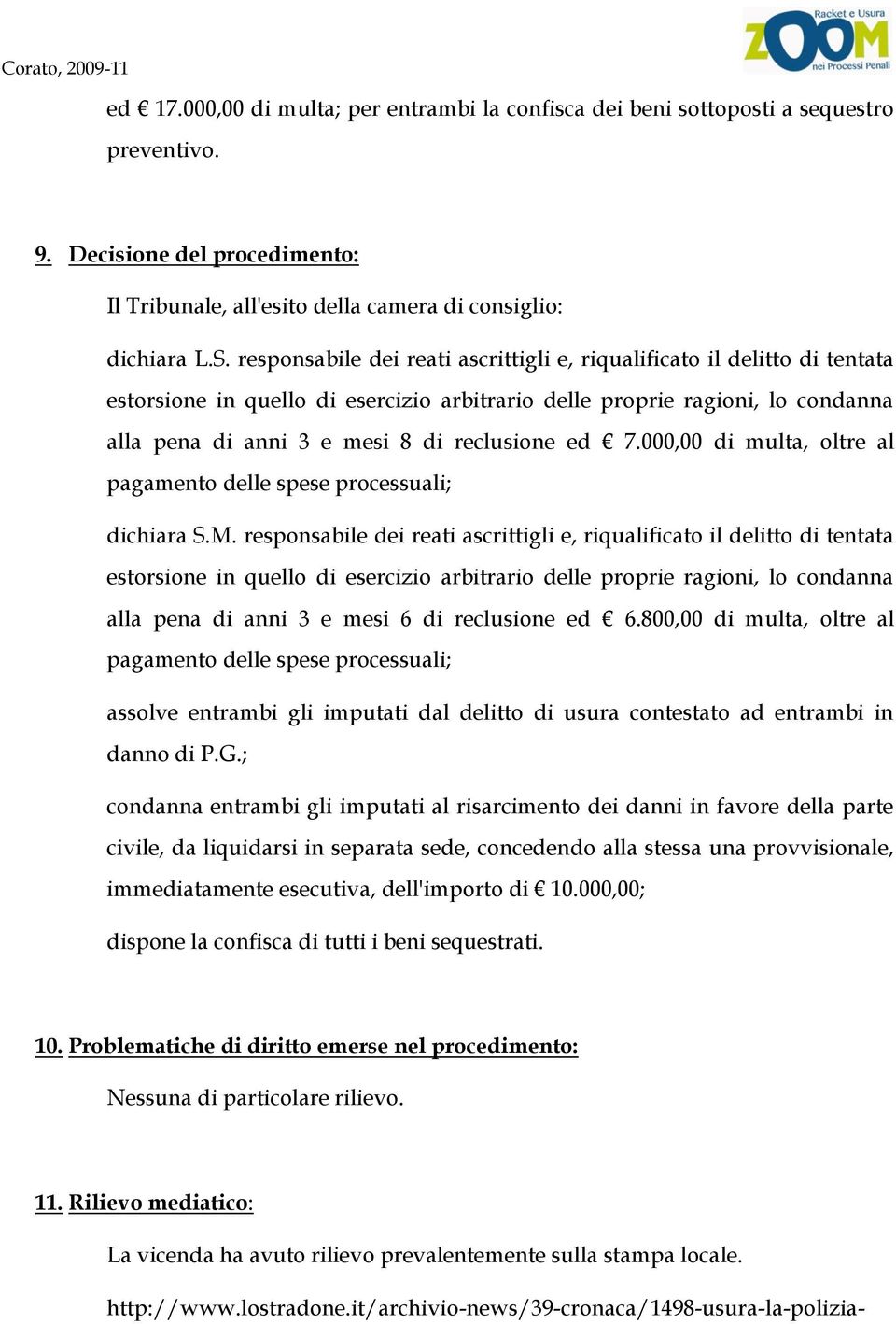 7.000,00 di multa, oltre al pagamento delle spese processuali; dichiara S.M.