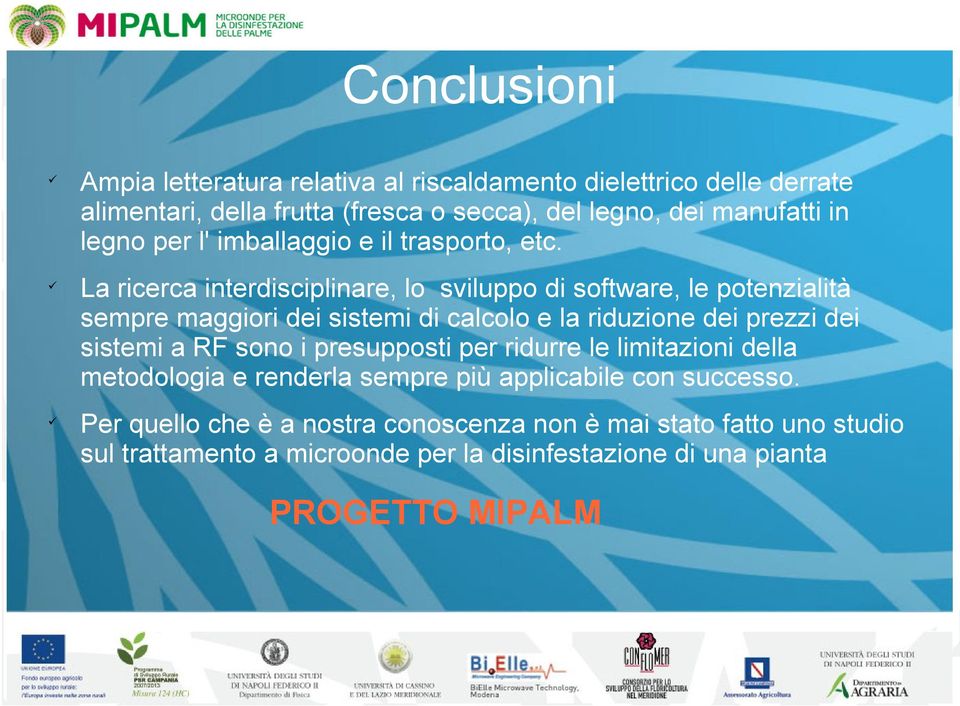 La ricerca interdisciplinare, lo sviluppo di software, le potenzialità sempre maggiori dei sistemi di calcolo e la riduzione dei prezzi dei sistemi a RF