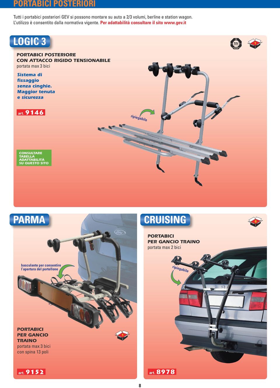 it LOGIC 3 1 POSTERIORE CON ATTACCO RIGIDO TENSIONABILE portata 3 bici Sistema di fissaggio senza cinghie.