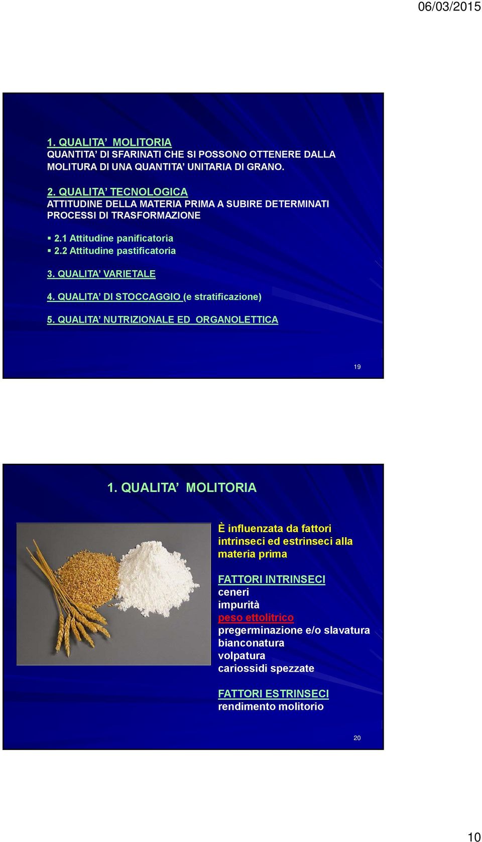 QUALITA VARIETALE 4. QUALITA DI STOCCAGGIO (e stratificazione) 5. QUALITA NUTRIZIONALE ED ORGANOLETTICA 19 1.