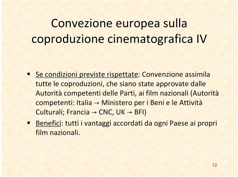 delle Parti, ai film nazionali (Autorità competenti: Italia Ministero per i Beni e le Attività