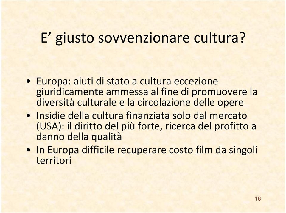 diversità culturale e la circolazione delle opere Insidie della cultura finanziata solo