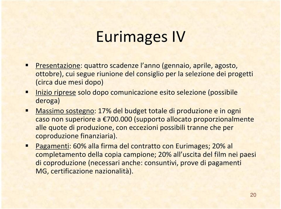 000 (supporto allocato proporzionalmente alle quote di produzione, con eccezioni possibili tranne che per coproduzione finanziaria).