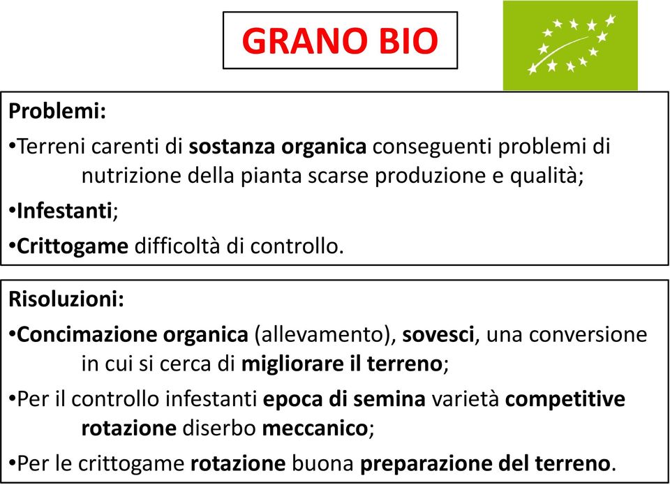 Risoluzioni: Concimazione organica (allevamento), sovesci, una conversione in cui si cerca di migliorare il