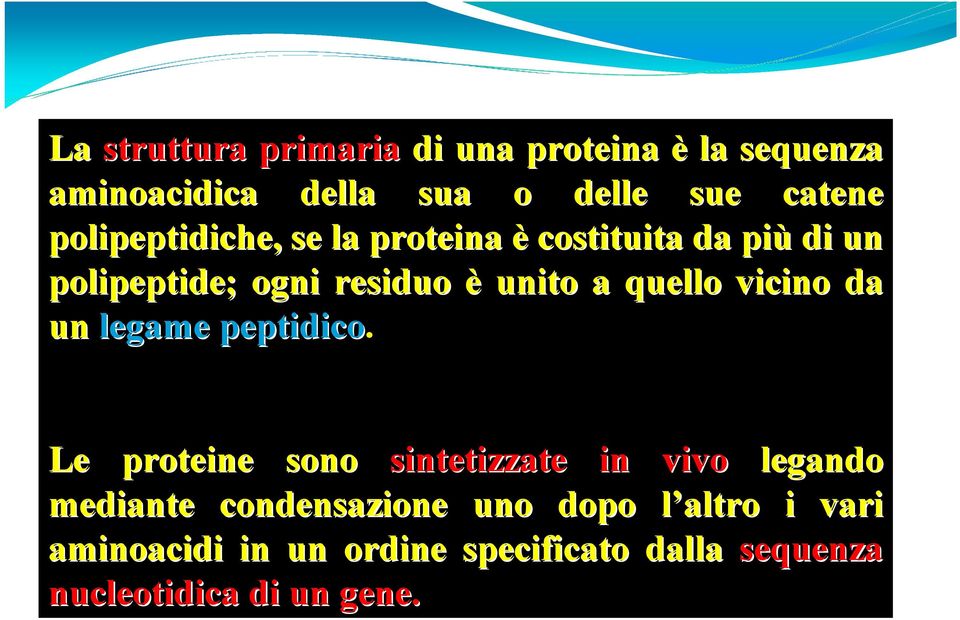 quello vicino da un legame peptidico.