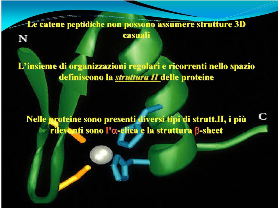 definiscono la struttura II delle proteine Nelle proteine sono