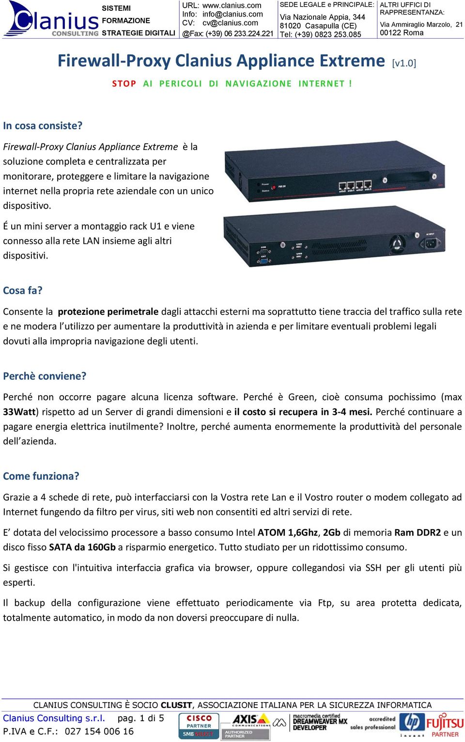 É un mini server a montaggio rack U1 e viene connesso alla rete LAN insieme agli altri dispositivi. Cosa fa?