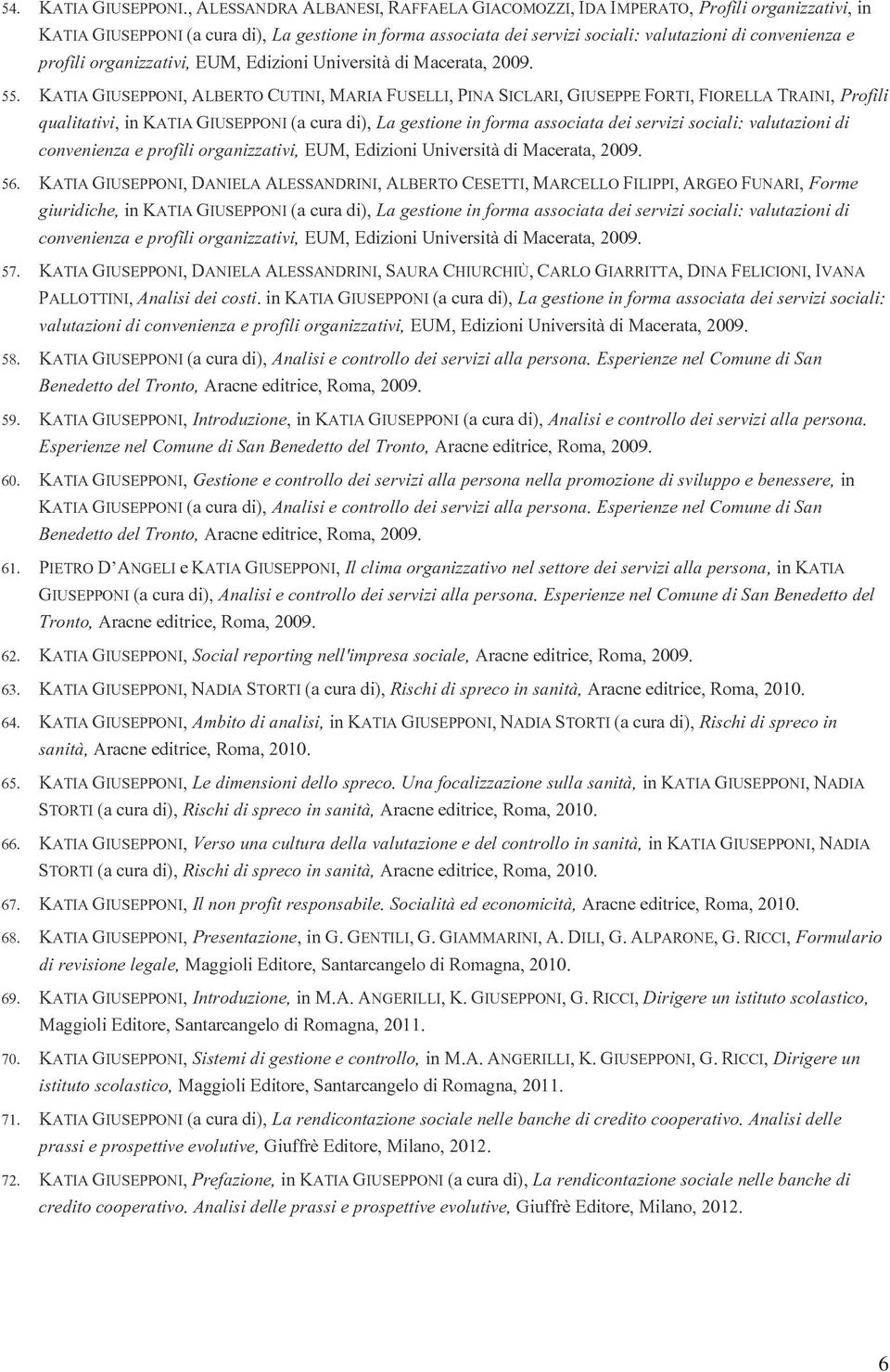 profili organizzativi, EUM, Edizioni Università di Macerata, 2009. 55.