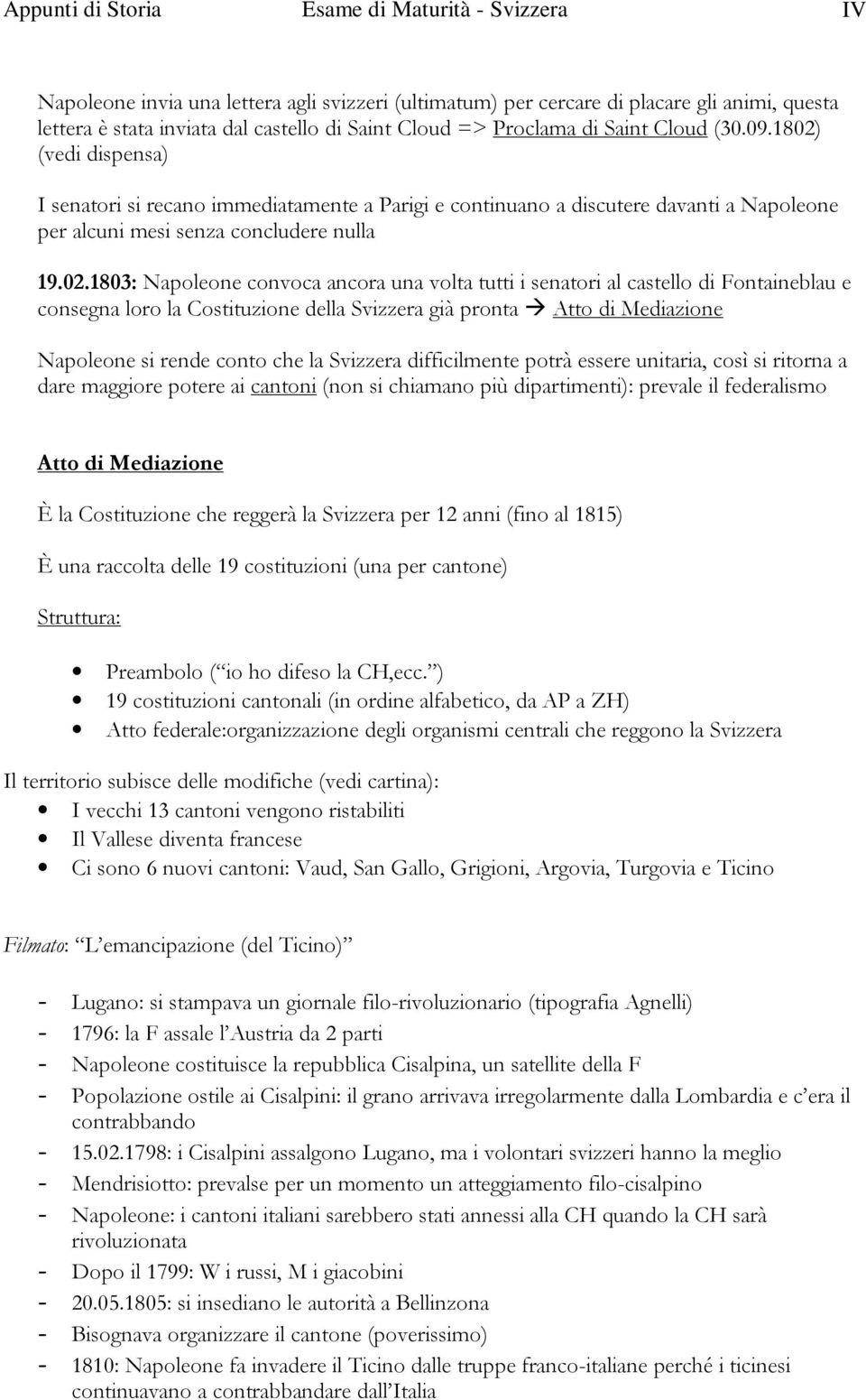 (vedi dispensa) I senatori si recano immediatamente a Parigi e continuano a discutere davanti a Napoleone per alcuni mesi senza concludere nulla 19.02.