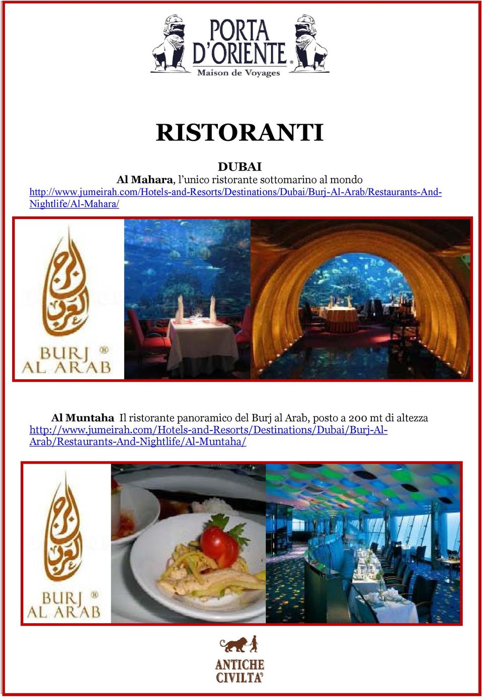 Muntaha Il ristorante panoramico del Burj al Arab, posto a 200 mt di altezza http://www.