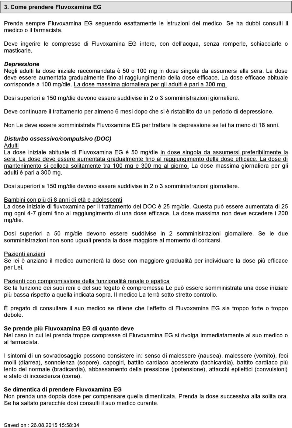 Depressione Negli adulti la dose iniziale raccomandata è 50 o 100 mg in dose singola da assumersi alla sera. La dose deve essere aumentata gradualmente fino al raggiungimento della dose efficace.