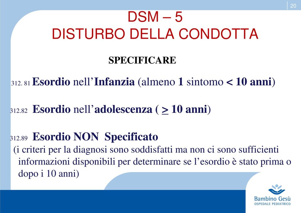 82 Esordio nell adolescenza ( > 10 anni) 312.