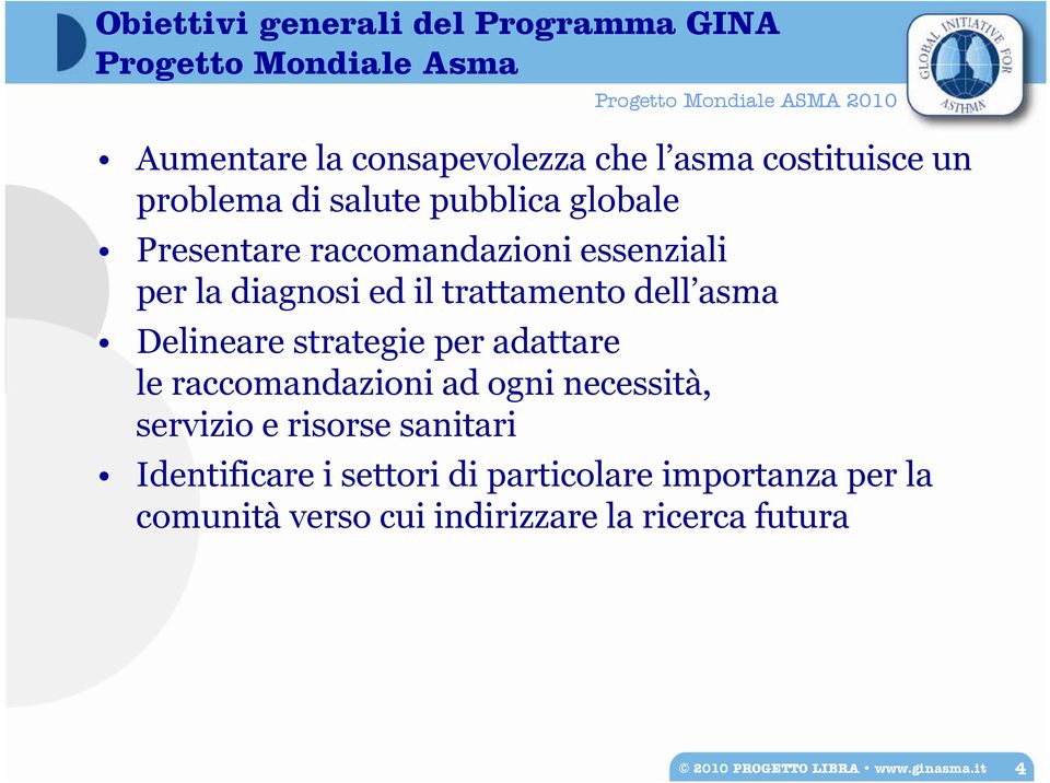 Delineare strategie per adattare le raccomandazioni ad ogni necessità, servizio e risorse sanitari Identificare i