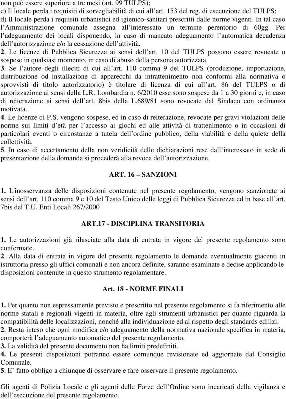 In tal caso l Amministrazione comunale assegna all interessato un termine perentorio di 60gg.