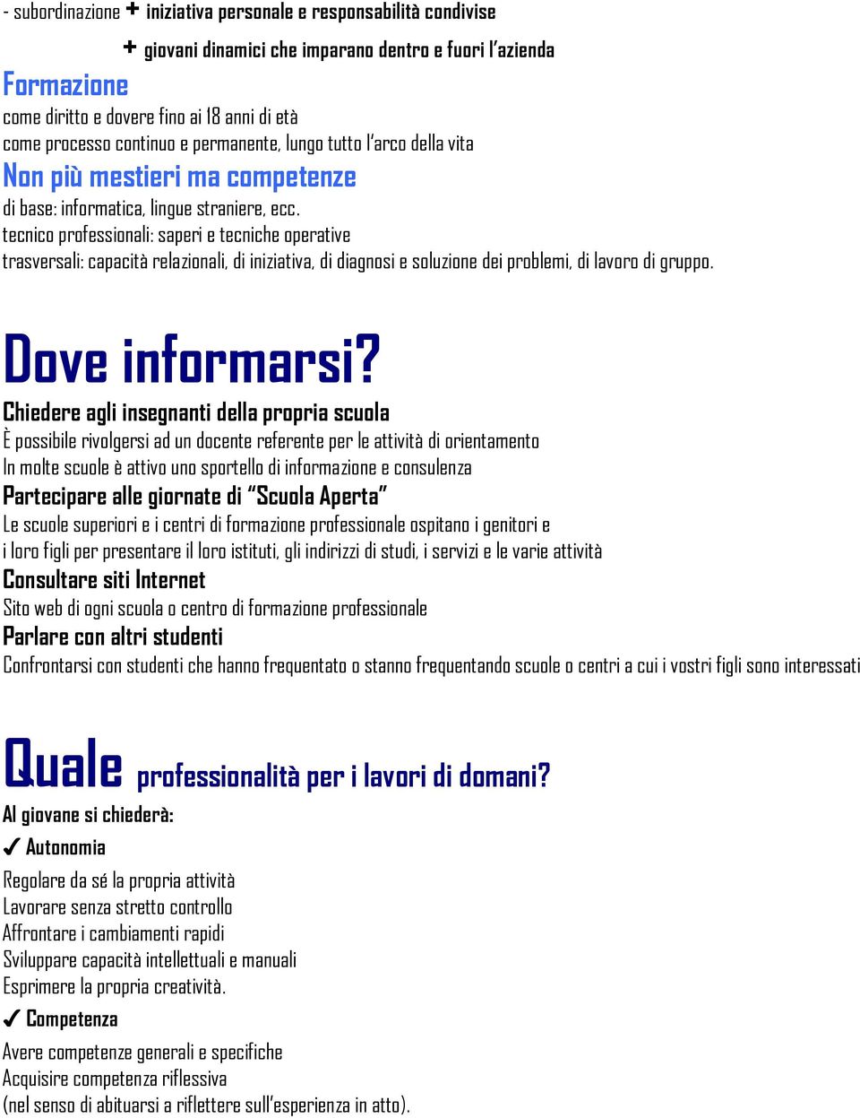 tecnico professionali: saperi e tecniche operative trasversali: capacità relazionali, di iniziativa, di diagnosi e soluzione dei problemi, di lavoro di gruppo. Dove informarsi?