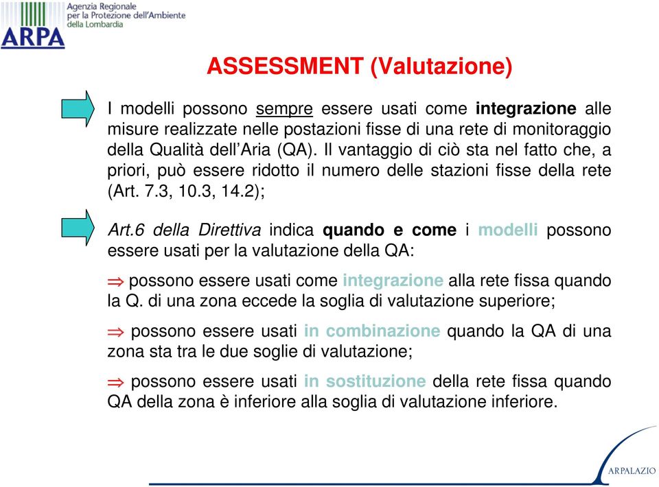 6 della Direttiva indica quando e come i modelli possono essere usati per la valutazione della QA: possono essere usati come integrazione alla rete fissa quando la Q.