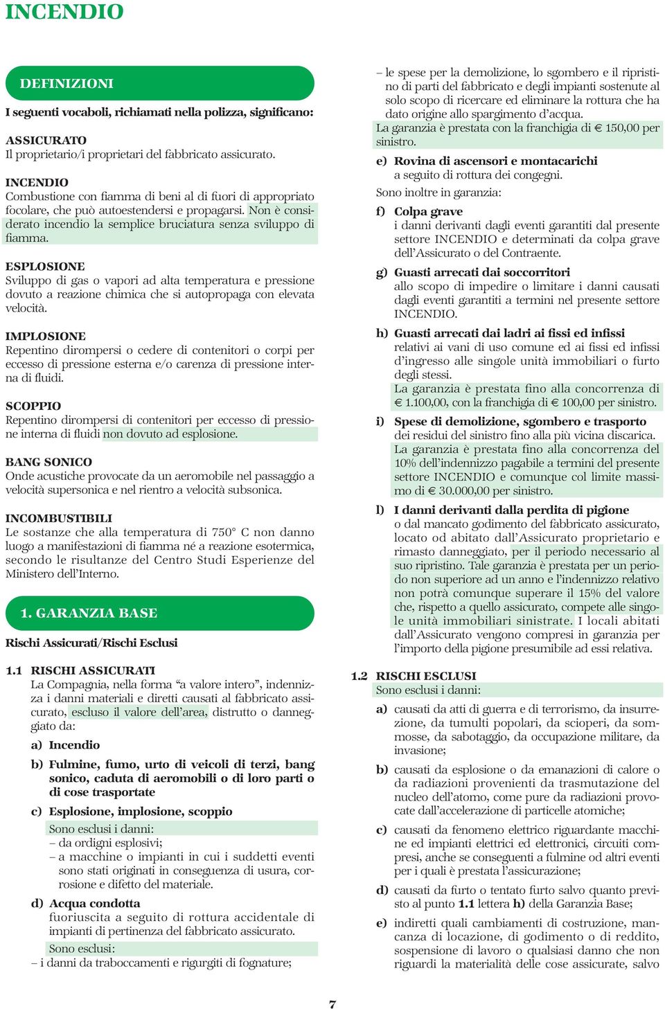 ESPLOSIONE Sviluppo di gas o vapori ad alta temperatura e pressione dovuto a reazione chimica che si autopropaga con elevata velocità.