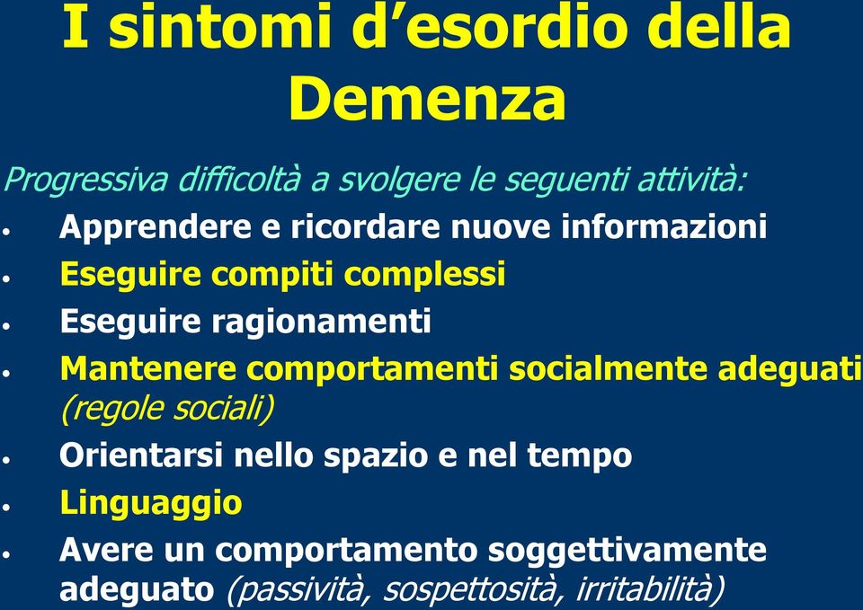 Mantenere comportamenti socialmente adeguati (regole sociali) Orientarsi nello spazio e nel