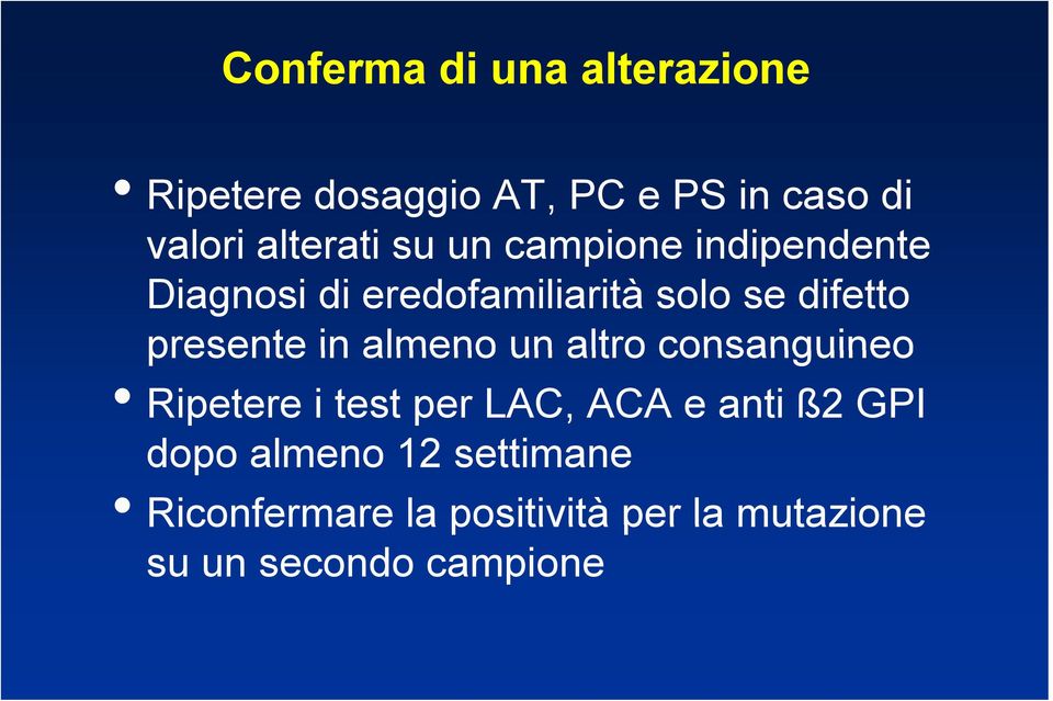 consanguineo Ripetere i test per LAC, ACA e anti ß2 GPI dopo almeno 12 settimane Riconfermare