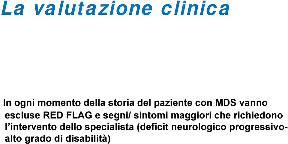 maggiori che richiedono l intervento dello specialista