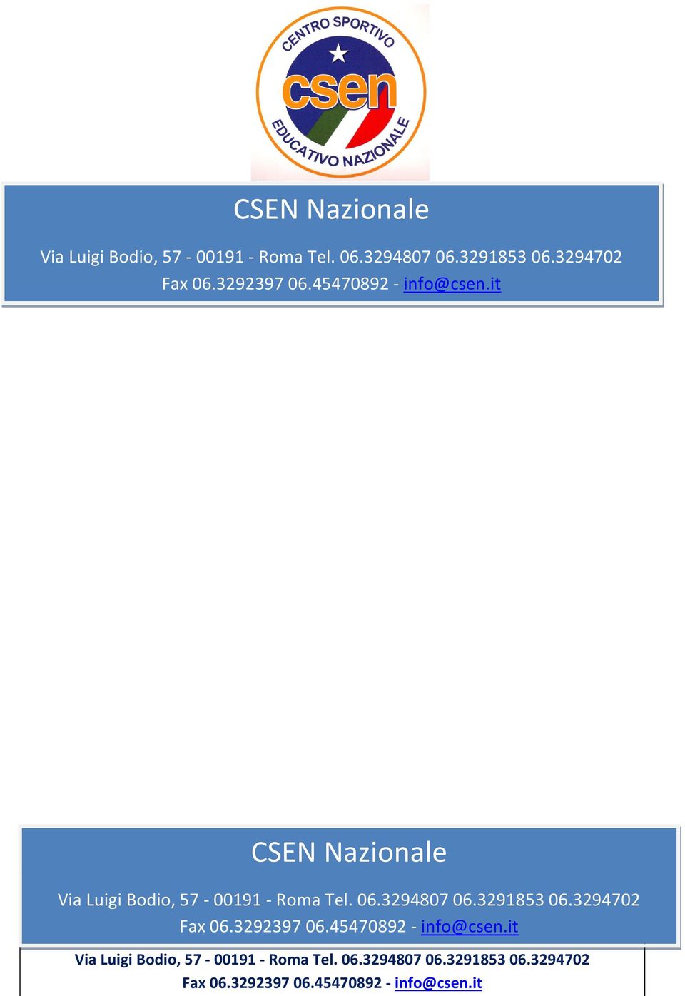 06.3294807 06.3291853 06.3294702 Fax 06.3292397 06.45470892 - info@csen.it