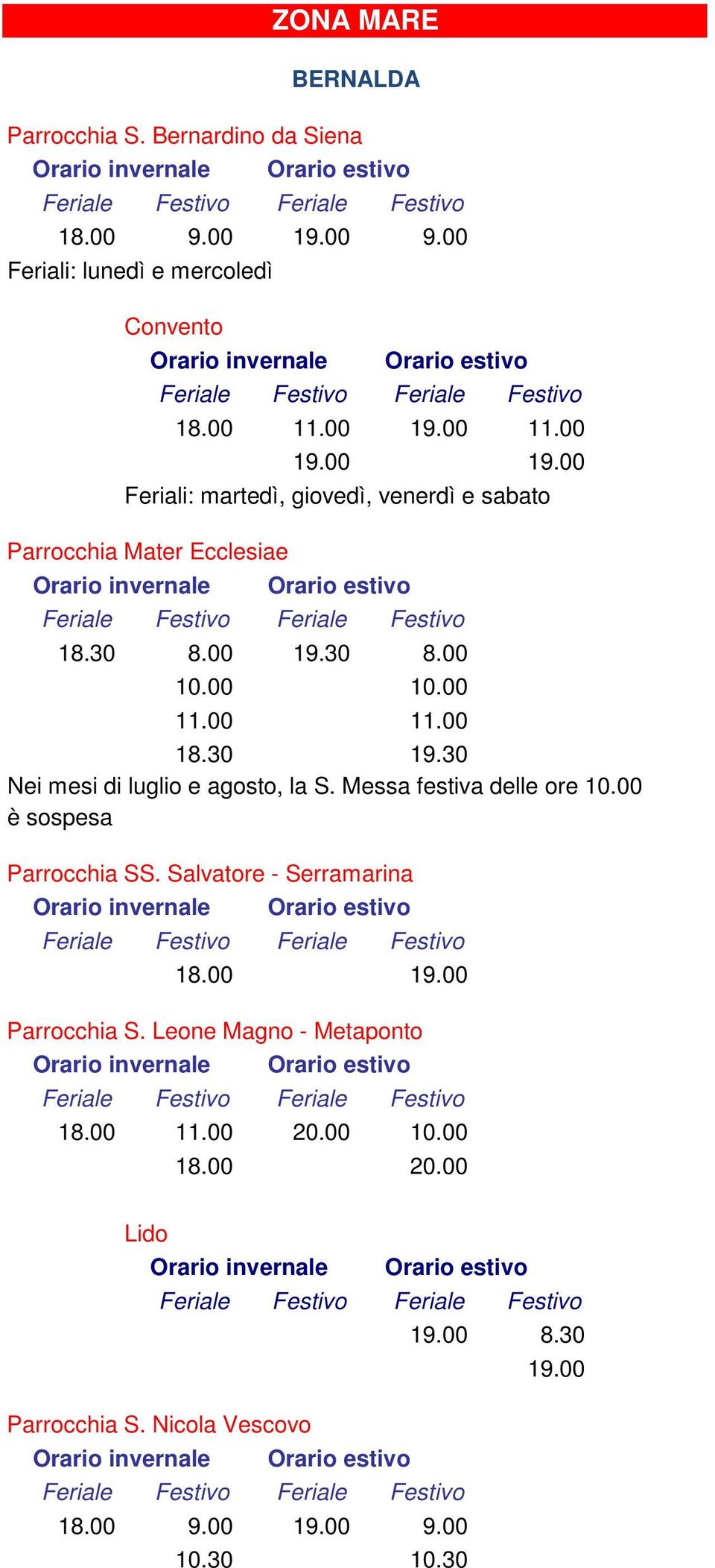 Salvatore - Serramarina Parrocchia S. Leone Magno - Metaponto 18.00 11.00 20.00 10.00 18.00 20.00 Lido 19.00 8.30 19.