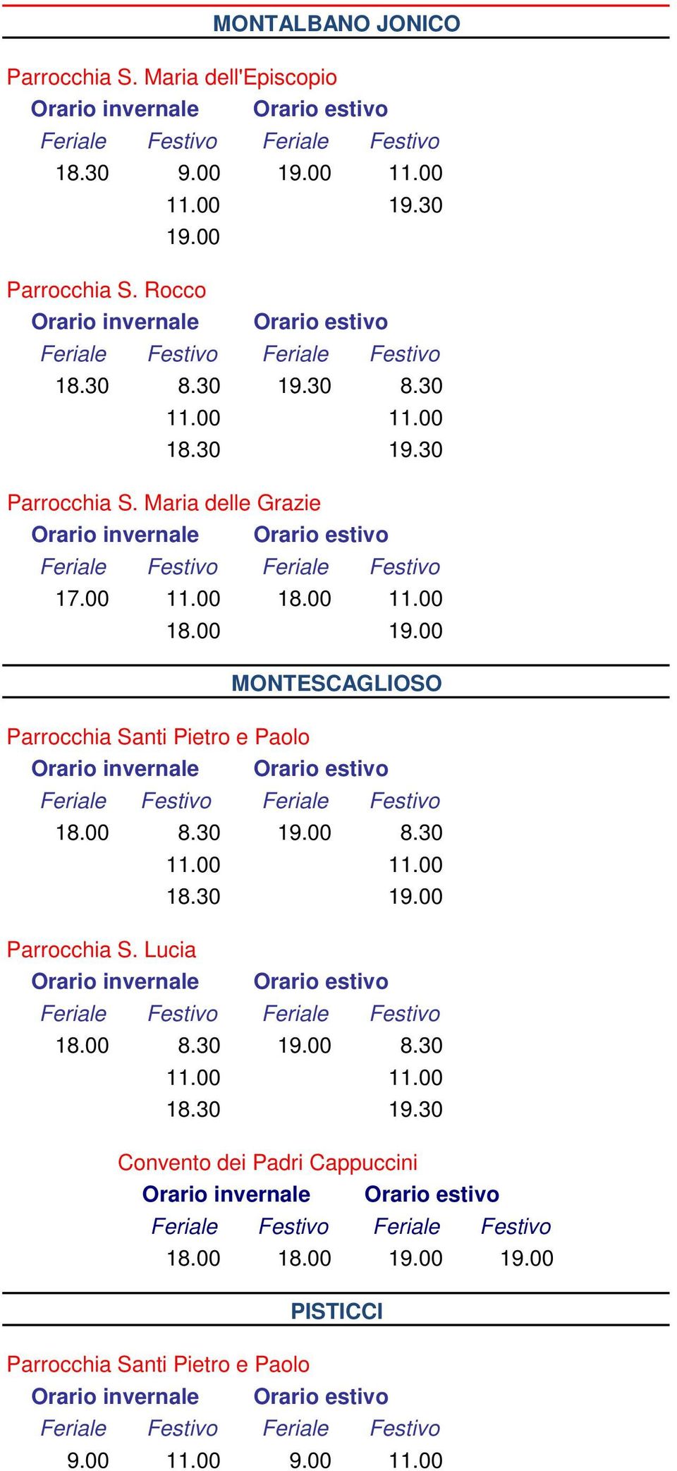 00 18.00 11.00 MONTESCAGLIOSO Parrocchia Santi Pietro e Paolo 18.00 8.30 19.00 8.30 Parrocchia S.