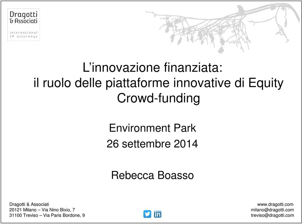 2014 Rebecca Boasso Dragotti & Associati 20121 Milano Via Nino Bixio,