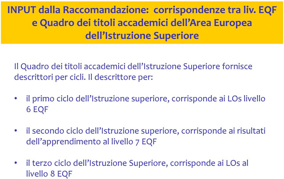 Istruzione Superiore fornisce descrittori per cicli.