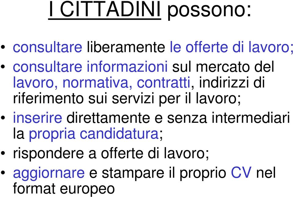 sui servizi per il lavoro; inserire direttamente e senza intermediari la propria