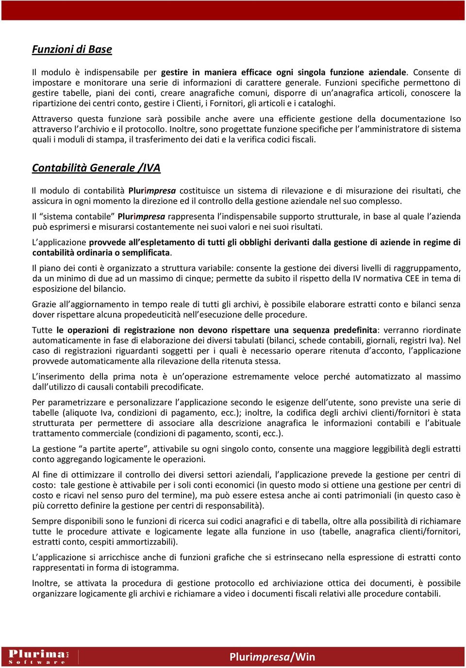 articli e i catalghi. Attravers questa funzine sarà pssibile anche avere una efficiente gestine della dcumentazine Is attravers l archivi e il prtcll.