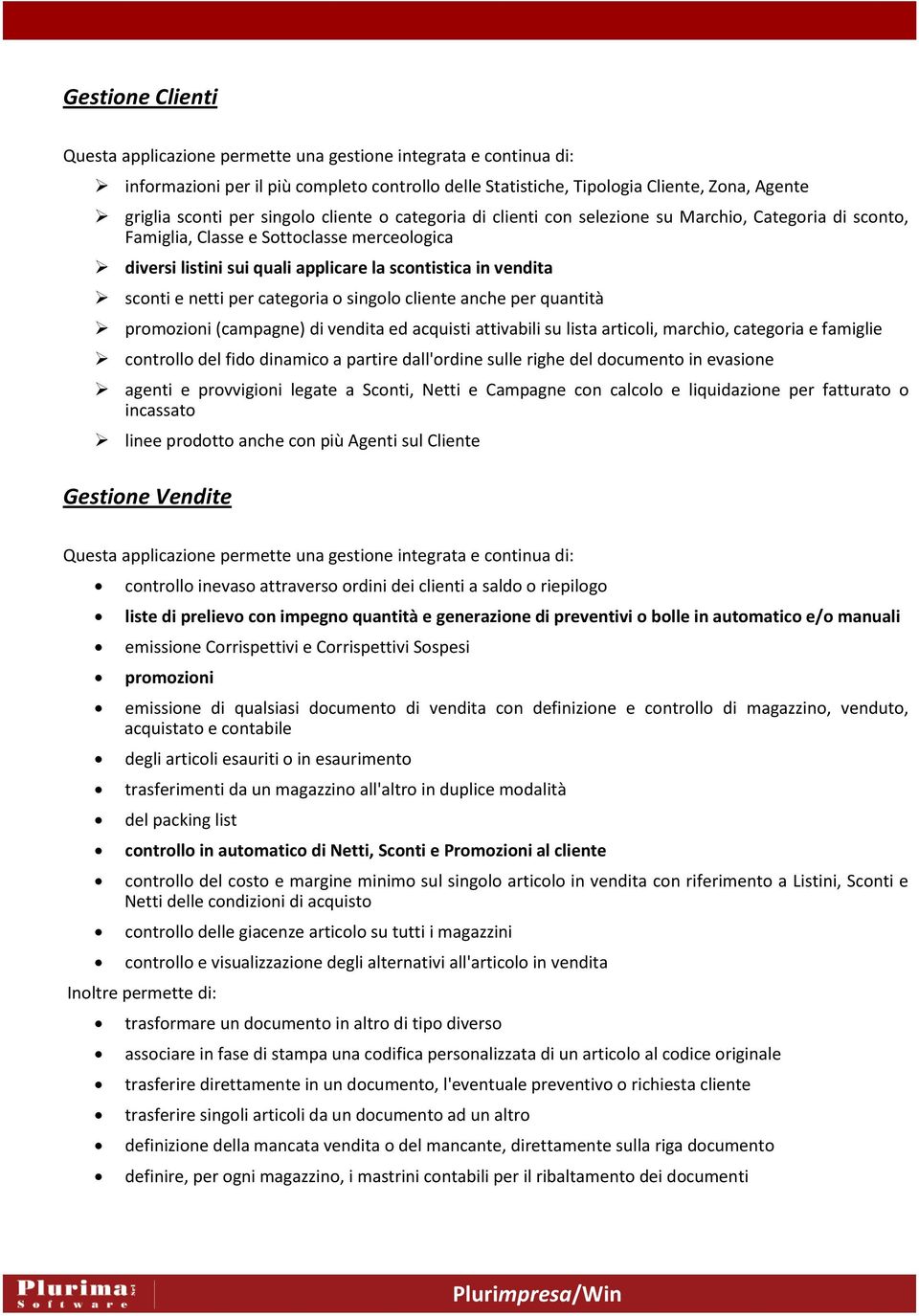 cliente anche per quantità prmzini (campagne) di vendita ed acquisti attivabili su lista articli, marchi, categria e famiglie cntrll del fid dinamic a partire dall'rdine sulle righe del dcument in