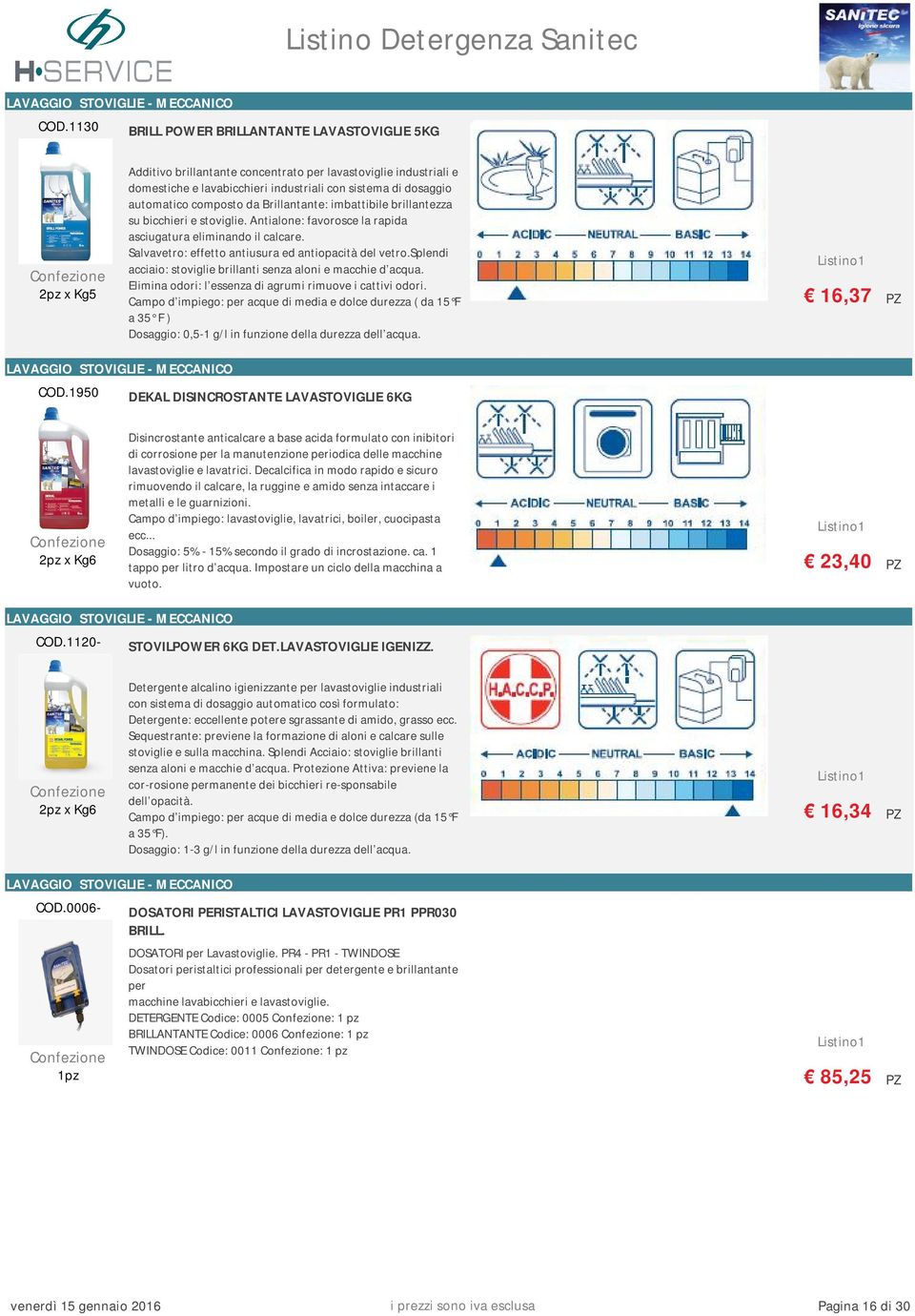 Brillantante: imbattibile brillantezza su bicchieri e stoviglie. Antialone: favorosce la rapida asciugatura eliminando il calcare. Salvavetro: effetto antiusura ed antiopacità del vetro.