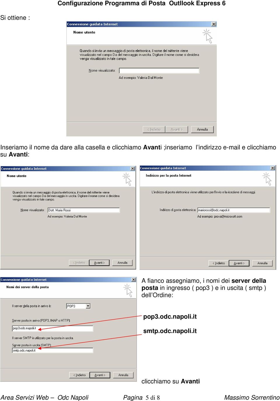 posta in ingresso ( pop3 ) e in uscita ( smtp ) dell Ordine: pop3.odc.napoli.it smtp.